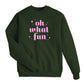 Oh What Fun! Holiday Sweatshirt