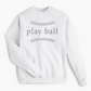 Play Ball Sweatshirt