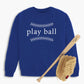 Play Ball Youth Sweatshirt
