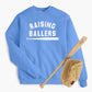 Raising Ballers Sweatshirt