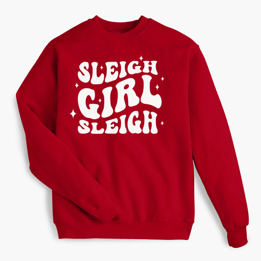 Sleigh Girl Sleigh Holiday Sweatshirt