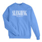 Sleighing, Obviously Sweatshirt