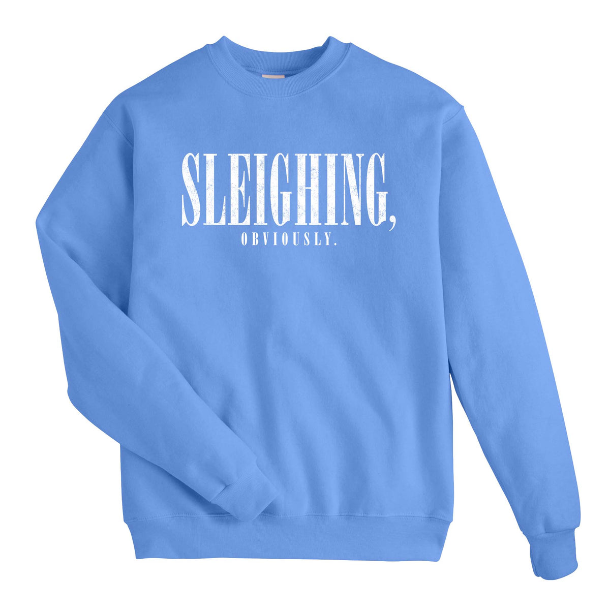 Sleighing, Obviously Sweatshirt