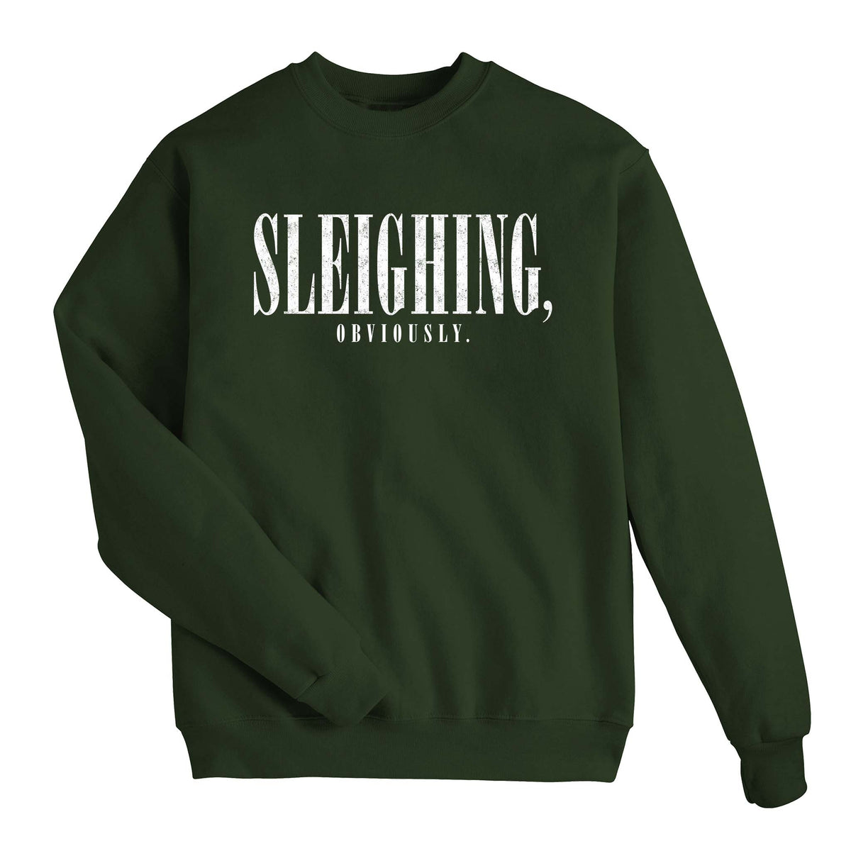 Sleighing, Obviously Sweatshirt