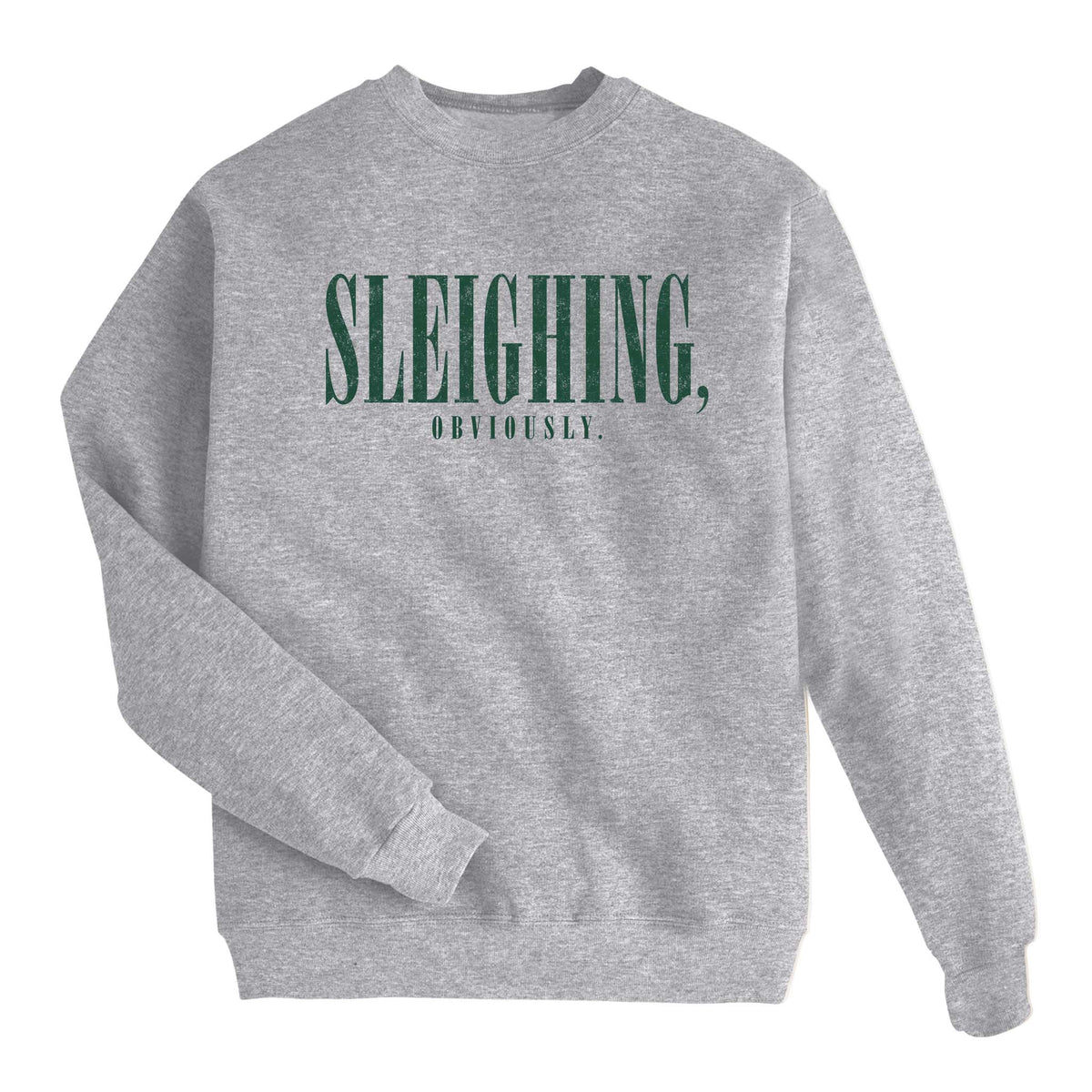 Sleighing, Obviously Sweatshirt
