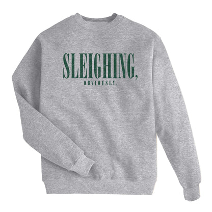 Sleighing, Obviously Sweatshirt