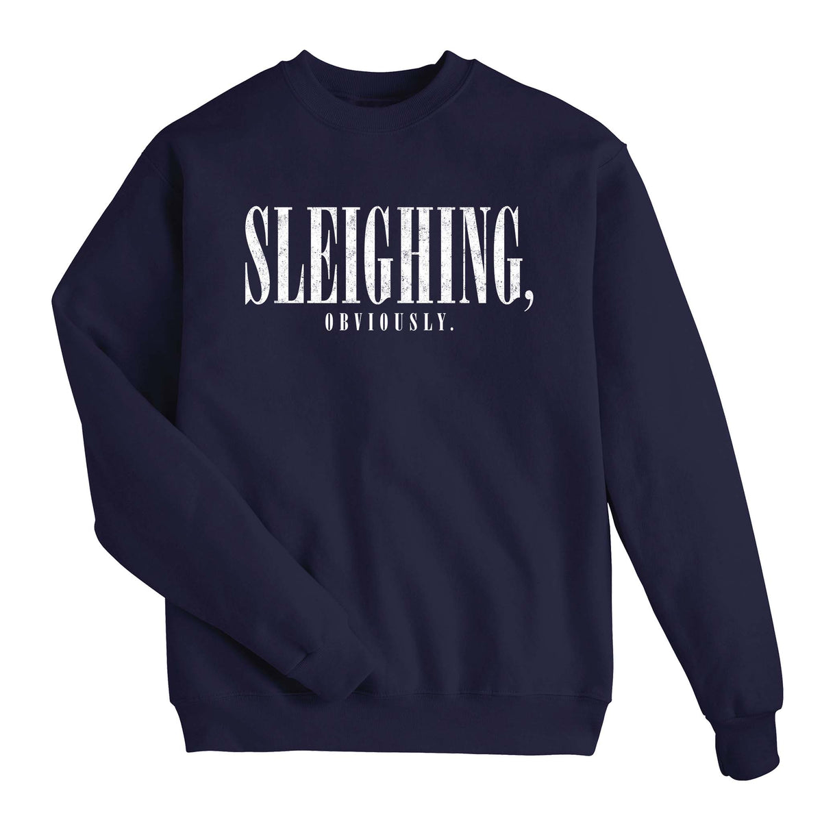 Sleighing, Obviously Sweatshirt