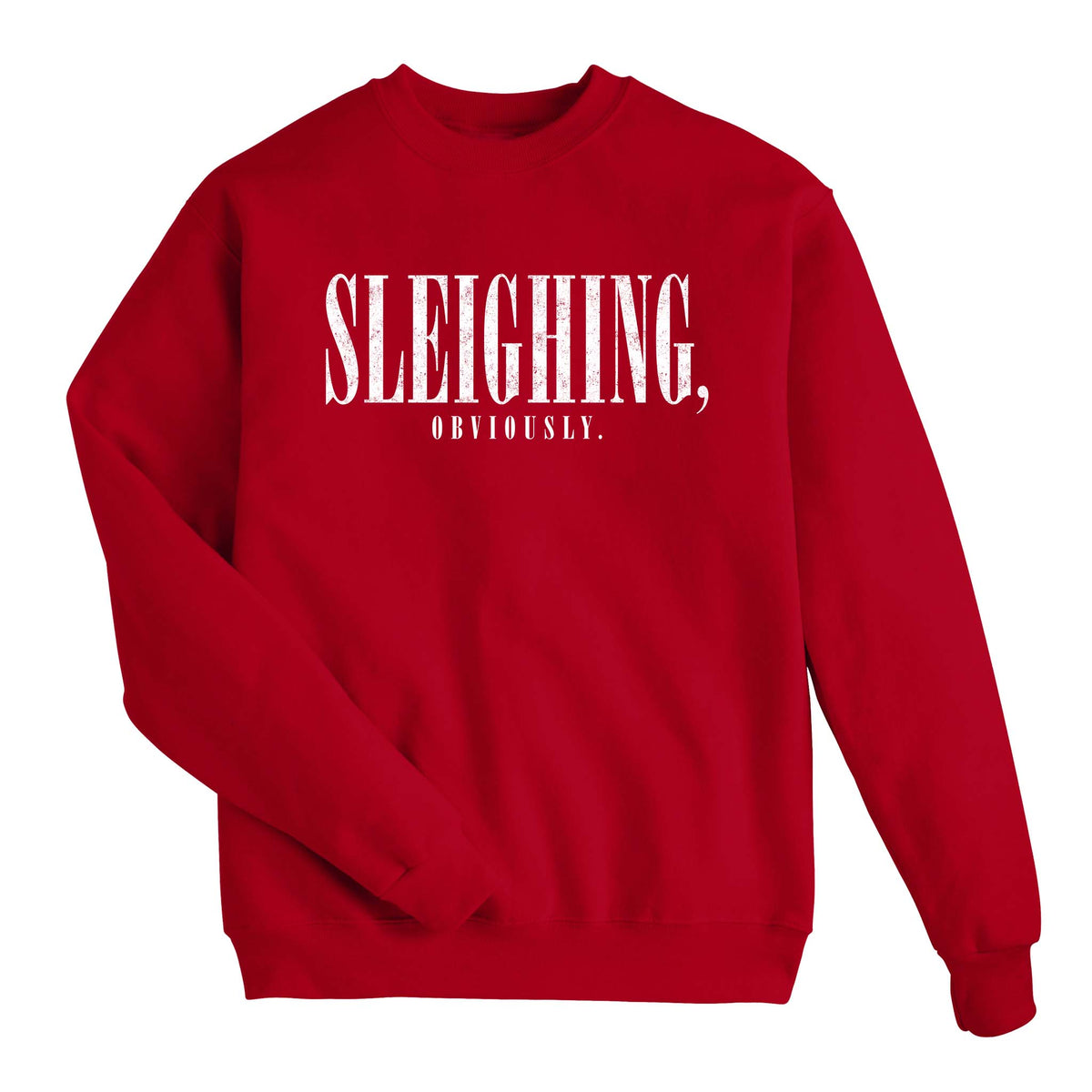 Sleighing, Obviously Sweatshirt
