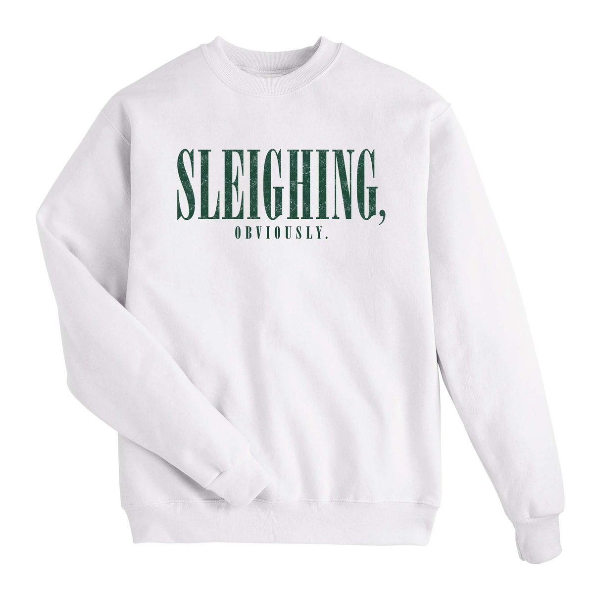 Sleighing, Obviously Sweatshirt