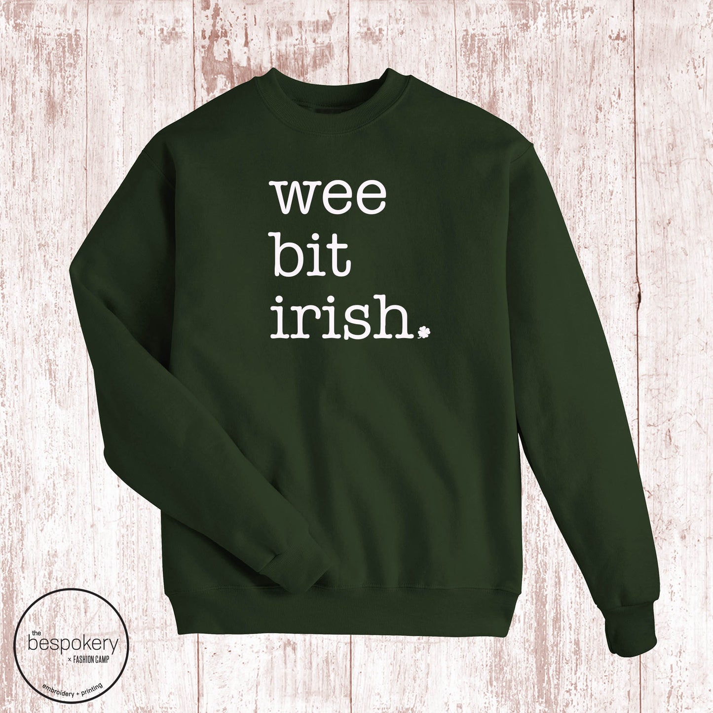 "Wee Bit Irish" Sweatshirt- Forest Green  (Adult Only)