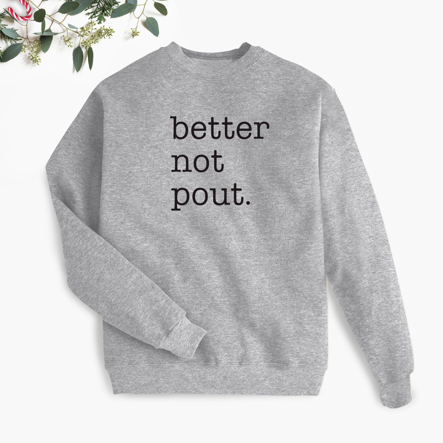 Better Not Pout. Holiday Sweatshirt