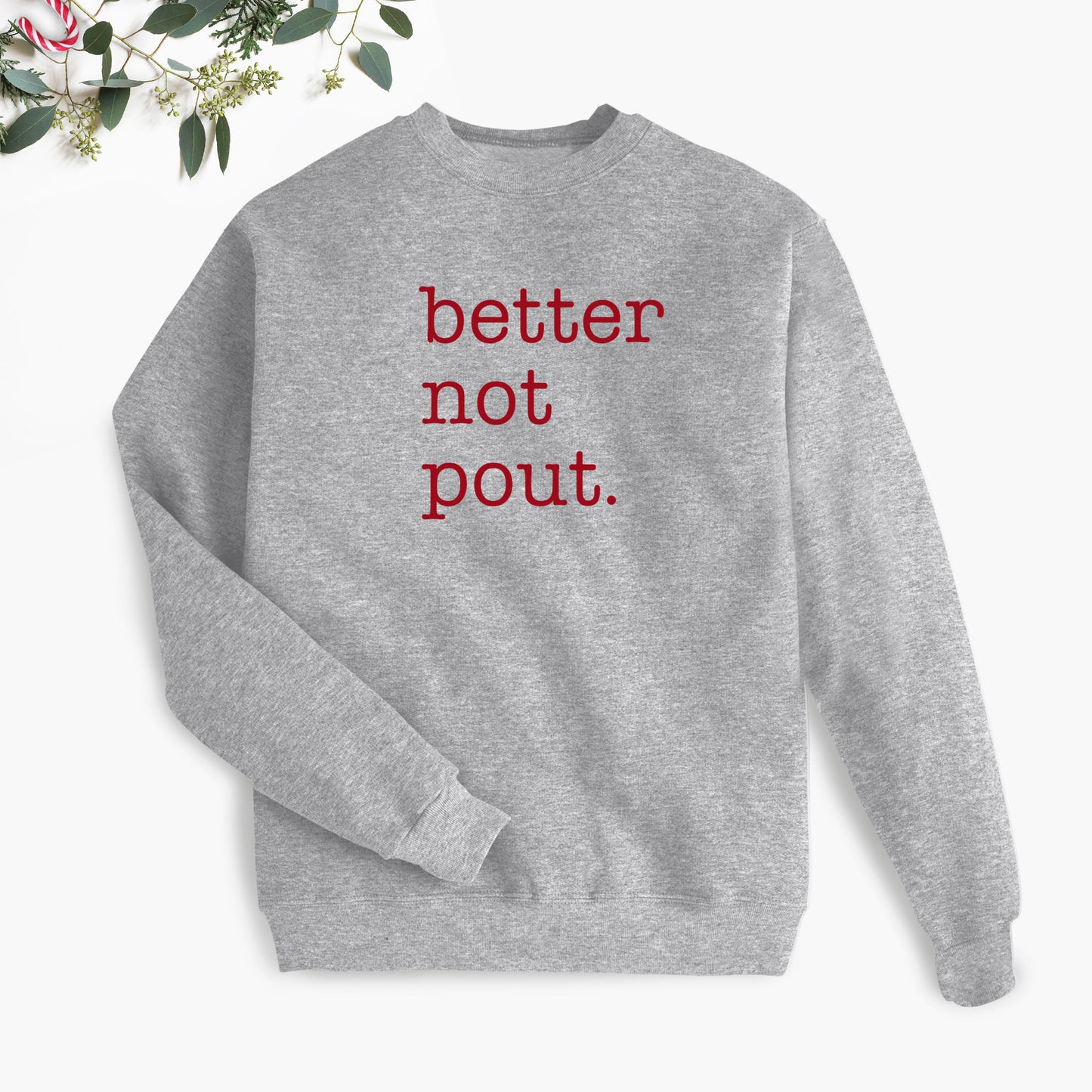 Better Not Pout. Holiday Sweatshirt